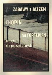 Zabawy z jazzem. Chopin na fortepian. Autor:   Praca zbiorowa. Dadada.pl Okładka książki Zabawy z jazzem. Chopin na fortepian