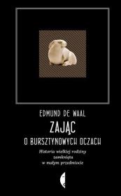Zając o bursztynowych oczach w.4. Autor: Edmund de Waal. Dadada.pl Okładka książki Zając o bursztynowych oczach w.4