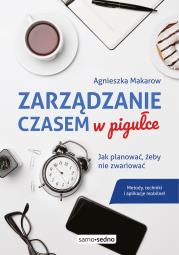 Zarządzanie czasem w pigułce. Autor: Makarow Agnieszka. Dadada.pl Okładka książki Zarządzanie czasem w pigułce