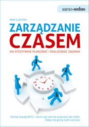 Zarządzanie czasem. Autor: Mike Clayton. Dadada.pl Okładka książki Zarządzanie czasem