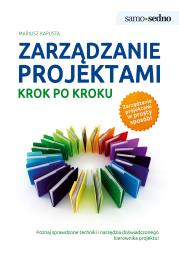 Zarządzanie projektami krok po kroku. Autor: Kapusta Mariusz. Dadada.pl Okładka książki Zarządzanie projektami krok po kroku