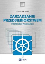Zarządzanie przedsiębiorstwem. Podręcznik akademicki. Autor: Michalski Eugeniusz. Dadada.pl Okładka książki Zarządzanie przedsiębiorstwem. Podręcznik akademicki