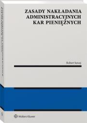 Zasady nakładania administracyjnych kar pieniężnych. Autor: Suwaj Robert. Dadada.pl Okładka książki Zasady nakładania administracyjnych kar pieniężnych