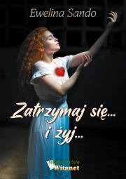 Zatrzymaj sięi żyj. Autor: Ewelina Sando. Dadada.pl Okładka książki Zatrzymaj sięi żyj