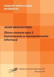 Zbiory rozmyte typu 2. Zastosowania w reprezentacji informacji. Autor: Niewiadomski Adam. Dadada.pl Okładka książki Zbiory rozmyte typu 2. Zastosowania w reprezentacji informacji