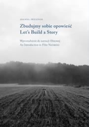 Okładka książki Zbudujmy sobie opowieść. Wprowadzenie do narracji filmowej | Let’s Build a Story. Introduction to Film Narration
