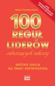 100 reguł liderów odnoszących sukcesy. Autor: Cumberland Nigel. Dadada.pl Okładka książki 100 reguł liderów odnoszących sukcesy