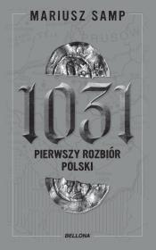 1031. Pierwszy rozbiór Polski. Autor: Samp Mariusz. Dadada.pl Okładka książki 1031. Pierwszy rozbiór Polski