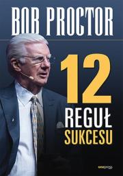12 reguł sukcesu. Autor: Bob Proctor. Dadada.pl Okładka książki 12 reguł sukcesu