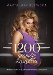 1200 gramów szczęścia. Autor: Maciejewska Marta. Dadada.pl Okładka książki 1200 gramów szczęścia