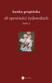18 opowieści żydowskich. Tom 2. Autor: Grupińska Hanka. Dadada.pl Okładka książki 18 opowieści żydowskich. Tom 2