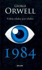 1984. Celem władzy jest władza. Autor: Orwell George. Dadada.pl Okładka książki 1984. Celem władzy jest władza