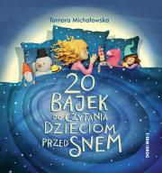 20 bajek do czytania dzieciom przed snem. Autor: Michałowska Tamara. Dadada.pl Okładka książki 20 bajek do czytania dzieciom przed snem