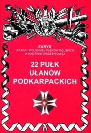 22 pułk ułanów karpackich. Autor: Wojciechowski Jerzy S.. Dadada.pl Okładka książki 22 pułk ułanów karpackich