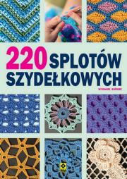 220 splotów szydełkowych wyd. 2024. Autor: Opracowanie zbiorowe. Dadada.pl Okładka książki 220 splotów szydełkowych wyd. 2024
