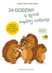 24 godziny z życia mądrej rodziny. Autor: AURELIE CHIEN CHOW CHINE. Dadada.pl Okładka książki 24 godziny z życia mądrej rodziny