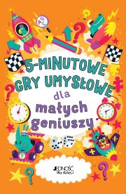 5-minutowe gry umysłowe dla małych geniuszy. Autor: Dr Gareth Moore, Chris Dickason, Magdalena Miksa. Dadada.pl Okładka książki 5-minutowe gry umysłowe dla małych geniuszy