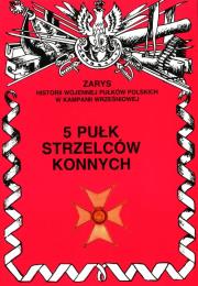 5 Pułk Strzelców Konnych Zarys Historii Wojennej Pułków Polskich w Kampanii Wrześniowej. Autor: Zbigniew Gnat-Wieteska. Dadada.pl Okładka książki 5 Pułk Strzelców Konnych Zarys Historii Wojennej Pułków Polskich w Kampanii Wrześniowej