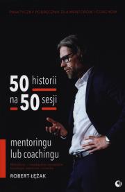 50 historii na 50 sesji mentoringu lub coachingu. Autor: Robert Łężak. Dadada.pl Okładka książki 50 historii na 50 sesji mentoringu lub coachingu