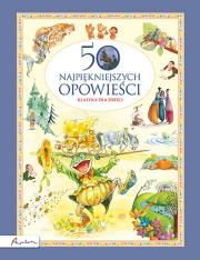 50 najpiękniejszych opowieści. Klasyka dla dzieci. Autor: autor zbiorowy. Dadada.pl Okładka książki 50 najpiękniejszych opowieści. Klasyka dla dzieci