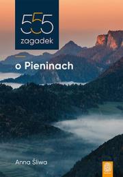 555 zagadek o Pieninach. Autor: Śliwa Anna. Dadada.pl Okładka książki 555 zagadek o Pieninach