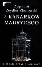 7 kanarków Maurycego - Zygmunt Zeydler-Zborowski. Autor: Zeydler-Zborowski Zygmunt. Dadada.pl Okładka książki 7 kanarków Maurycego - Zygmunt Zeydler-Zborowski