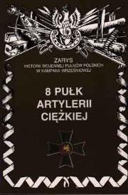 8 Pułk Artylerii Ciężkiej. Autor: Piotr Zarzycki. Dadada.pl Okładka książki 8 Pułk Artylerii Ciężkiej