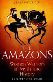 A Brief History of the Amazons. Autor: Wilde Lyn Webster. Dadada.pl Okładka książki A Brief History of the Amazons