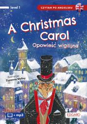 A Christmas Carol. Opowieść wigilijna. Autor: Charles Dickens, Paweł Leszczyński, Zuzanna Wollny. Dadada.pl Okładka książki A Christmas Carol. Opowieść wigilijna