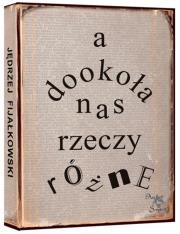 A dookoła nas rzeczy różne. Autor: Jędrzej Fijałkowski. Dadada.pl Okładka książki A dookoła nas rzeczy różne