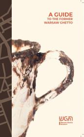 A guide to the former Warsaw Ghetto. Autor:   Praca zbiorowa. Dadada.pl Okładka książki A guide to the former Warsaw Ghetto