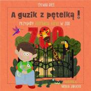 A guzik z pętelką! Przygody Przemcia Łatki w ZOO. Autor: Bies Sylwia. Dadada.pl Okładka książki A guzik z pętelką! Przygody Przemcia Łatki w ZOO