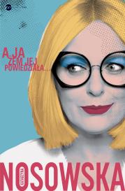 A ja żem jej powiedziała.... Autor: Katarzyna Nosowska. Dadada.pl Okładka książki A ja żem jej powiedziała...