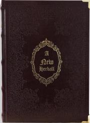 Okładka książki A New Herball. A new Herball, wherin are conteyned the names of Herbes in Greke, Latin, Englysh, Duch Frenche, and in the Potecaries and Herbaries Latin, with the properties degrees and naturall places