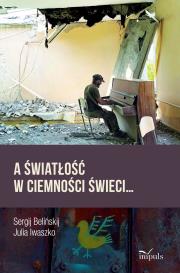 A światłość w ciemności świeci.... Autor: Sergij Belińskij Belińskij, Julia Iwaszko. Dadada.pl Okładka książki A światłość w ciemności świeci...