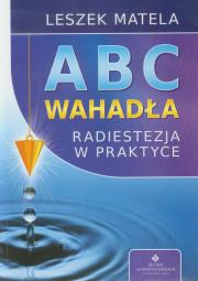 Abc wahadła. Radiestezja w praktyce wyd.2012. Autor: Leszek Matela. Dadada.pl Okładka książki Abc wahadła. Radiestezja w praktyce wyd.2012