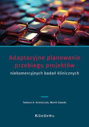 Okładka książki Adaptacyjne planowanie przebiegu projektów niekomercyjnych badań klinicznych