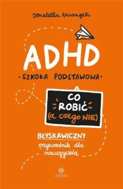 ADHD. Co robić (a czego nie). Autor: Donatella Arcangeli. Dadada.pl Okładka książki ADHD. Co robić (a czego nie)
