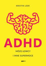 Okładka książki ADHD. Mózg łowcy i inne supermoce