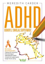 ADHD. Odkryj swoją supermoc. Od chaosu do kreatywności. Autor: Meredith Carder. Dadada.pl Okładka książki ADHD. Odkryj swoją supermoc. Od chaosu do kreatywności