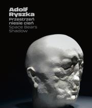 Adolf Ryszka. Przestrzeń niesie cień. Autor: red. Dorota Grubby-Thiede. Dadada.pl Okładka książki Adolf Ryszka. Przestrzeń niesie cień