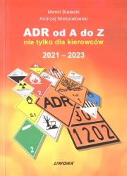 ADR od A do Z nie tylko dla kierowców 2021-2023. Autor: Bielecki Mirmił, Andrzej Nieśpiałowski. Dadada.pl Okładka książki ADR od A do Z nie tylko dla kierowców 2021-2023