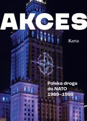 Akces. Polska droga do NATO 1989–1999. Autor: Turkowski Andrzej. Dadada.pl Okładka książki Akces. Polska droga do NATO 1989–1999