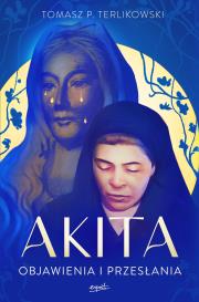 Akita. Objawienia i przesłania. Autor: Tomasz P. Terlikowski. Dadada.pl Okładka książki Akita. Objawienia i przesłania