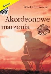 Akordeonowe marzenia. Autor: Witold Krukowski. Dadada.pl Okładka książki Akordeonowe marzenia