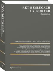 Akt o usługach cyfrowych. Komentarz. Autor: Mednis Arwid, Jagielska Monika, Damian Flisak, Jagielski Mariusz, Monika Namysłowska, Dominik Lubasz, Chomiczewski Witold, Zbigniew Okoń, Bielak-Jomaa Edyta, Kaczmarek-Templin Berenika, Michał Czerniawski, Urszula Góral, Piotr Drobek, Paweł Makowski, Joanna Łuczak-Tarka, Susałko Monika, Roman Bieda, Szpyt Kamil, Biały Paweł, Kobylańska Anna, Lewoszewski Marcin, Magdalena Piech, Karolina Gałęzowska, Bar Gabriela, Iga Małobęcka-Szwast, Agnieszka Jabłonowska, Piotr Budrewicz, Karolina Mojzesowicz, Adam Szkurłat. Dadada.pl Okładka książki Akt o usługach cyfrowych. Komentarz