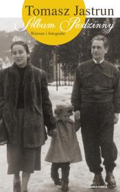 Album rodzinny. Wiersze i fotografie. Autor: Tomasz Jastrun. Dadada.pl Okładka książki Album rodzinny. Wiersze i fotografie