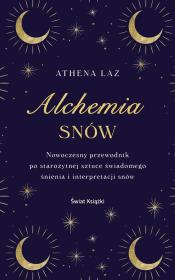 Alchemia snów. Autor: Athena Laz, Agnieszka Wyszogrodzka-Gaik. Dadada.pl Okładka książki Alchemia snów