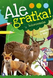 Ale gratka! Zwierzęta z lasu. Autor: WYDAWNICTWO SKRZAT. Dadada.pl Okładka książki Ale gratka! Zwierzęta z lasu