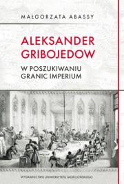 Okładka książki Aleksander Gribojedow. W poszukiwaniu granic imperium